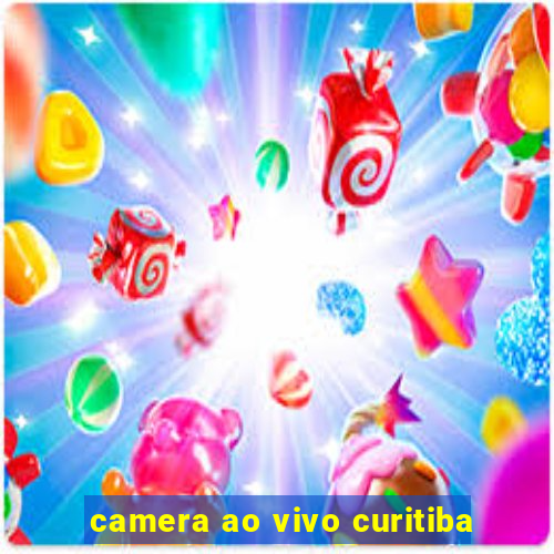 camera ao vivo curitiba